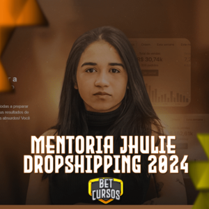 Mentoria Jhulie Dropshipping 2024