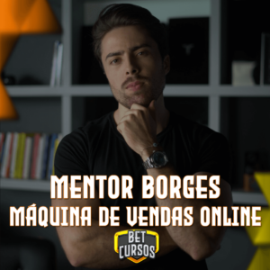 MÁQUINA DE VENDAS ONLINE - MENTOR BORGES